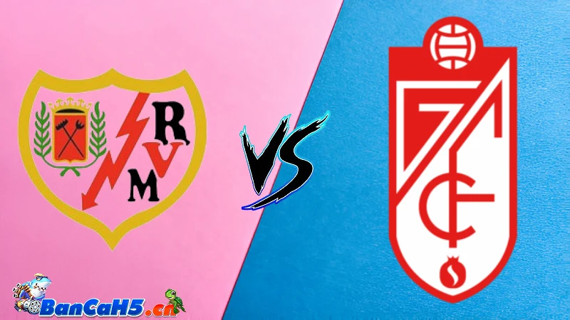 Soi Kèo Rayo vs Granada, 00h30 Ngày 16/05 - La Liga